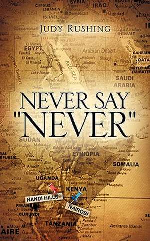 Never Say "Never" de Judy Rushing