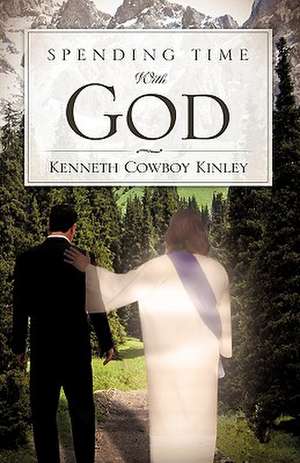 Spending Time with God de Kenneth Cowboy Kinley