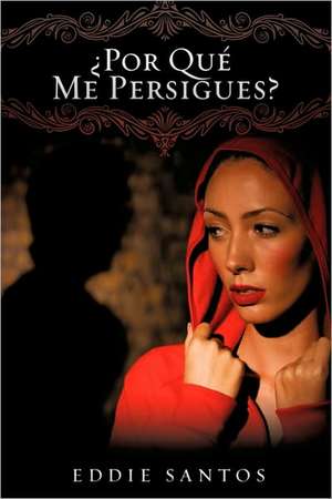 Por Qu Me Persigues? de Eddie Santos