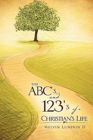 The ABC's and 123's of a Christian's Life de Melvin Lumpkin II