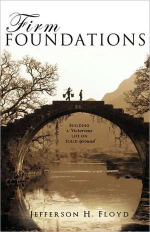 Firm Foundations de Jefferson H. Floyd