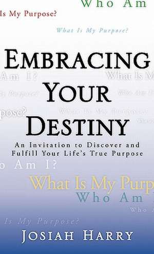 Embracing Your Destiny de Josiah Harry