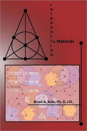 Introduction to Matroids: 18 de Jd Brian a. Kolo Phd