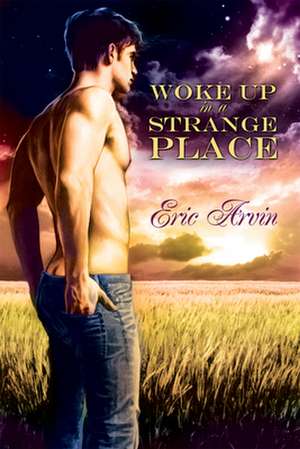 Woke Up in a Strange Place de Eric Arvin