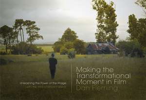 Making the Transformational Moment in Film de Dan Fleming