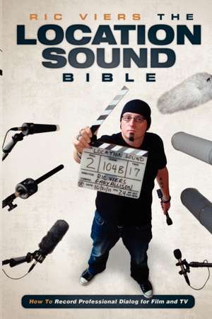 The Location Sound Bible de Ric Viers