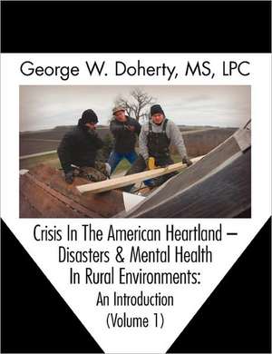 Crisis in the American Heartland de George W. Doherty