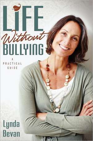 Life Without Bullying de Lynda Bevan