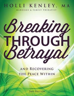 Breaking Through Betrayal de Holli Kenley
