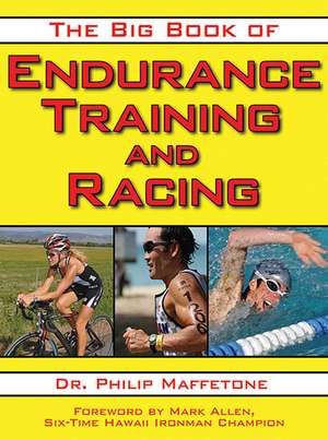 The Big Book of Endurance Training and Racing de Philip Maffetone