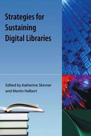 Strategies for Sustaining Digital Libraries de Katherine Skinner