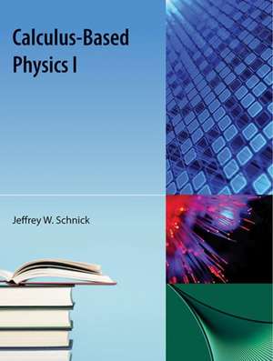 Calculus-Based Physics I de Jeffrey W. Schnick