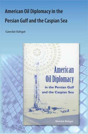 American Oil Diplomacy in the Persian Gulf and the Caspian Sea de Gawdat G. Bahgat