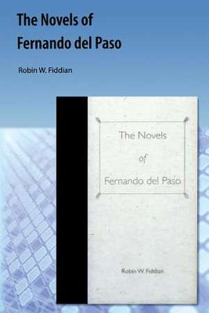 Novels of Fernando del Paso de Robin W Fiddian