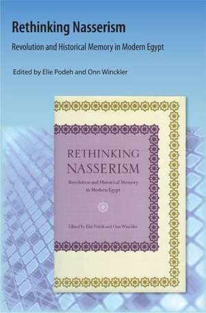 Rethinking Nasserism: Revolution and Historical Memory in Modern Egypt de Elie Podeh