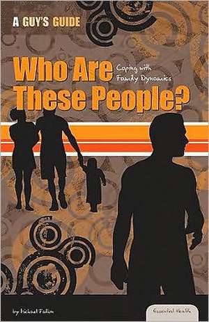 Who Are These People?: Coping with Family Dynamics de Michael Fallon