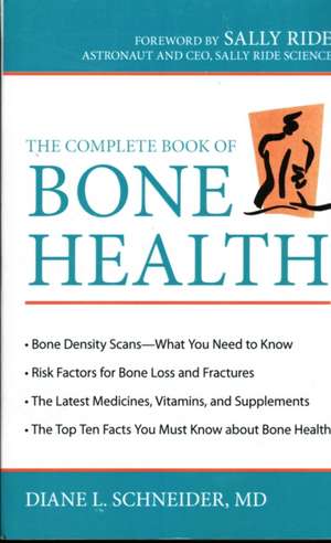 The Complete Book of Bone Health de Diane L. Schneider