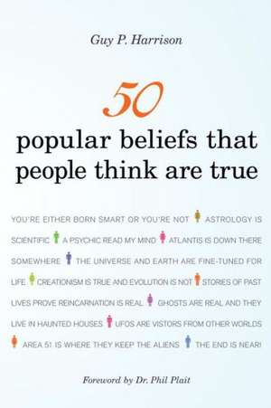 50 Popular Beliefs That People Think Are True de Guy P. Harrison