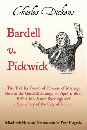 Bardell V. Pickwick: Containing Not Only de Charles Dickens