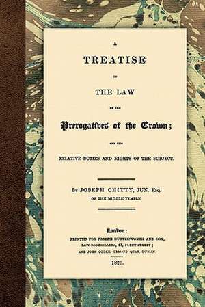 A Treatise on the Law of the Prerogatives of the Crown de Joseph Chitty