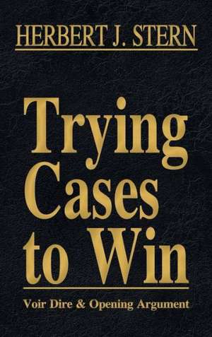 Trying Cases to Win Vol. 1 de Herbert Jay Stern