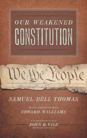 Our Weakened Constitution de Samuel Bell Thomas