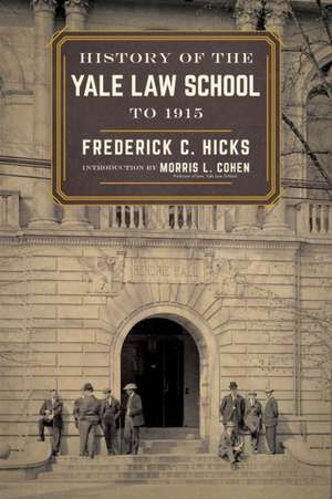 History of the Yale Law School to 1915 de Frederick C. Hicks