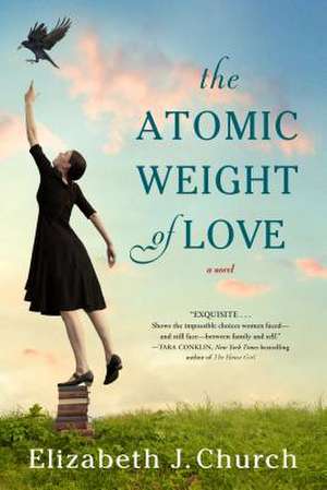 The Atomic Weight of Love de Elizabeth J. Church