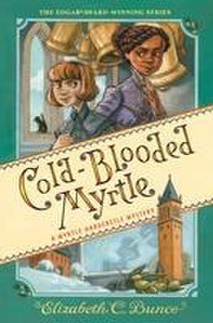 Cold-Blooded Myrtle (Myrtle Hardcastle Mystery 3) de Elizabeth C. Bunce