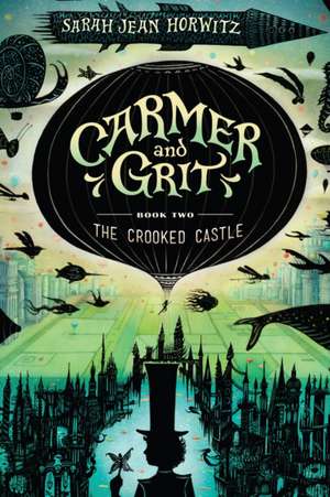 Carmer and Grit, Book Two: The Crooked Castle de Sarah Jean Horwitz