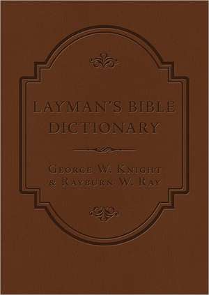 Layman's Bible Dictionary de George W. Knight