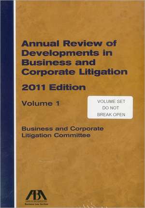 Annual Review of Developments in Business and Corporate Litigation de ABA Business and Corporation Litigation Committee