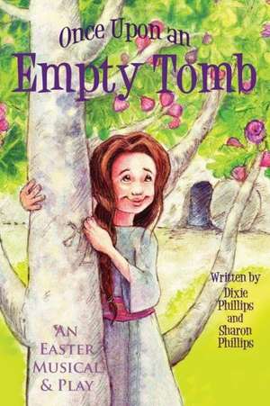 Once Upon an Empty Tomb de Dixie Phillips