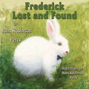 Frederick Lost and Found de John Robinson Perry