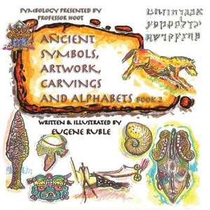 Ancient Symbols, Artwork, Carvings and Alphabets Book 2 de Eugene Ruble