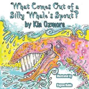 What Comes Out of a Silly Whale's Spout de Kia Kelly Ozmore