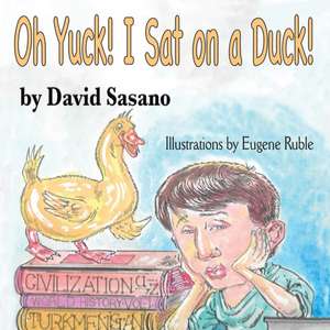 Oh Yuck! I Sat on a Duck! de David Sasano