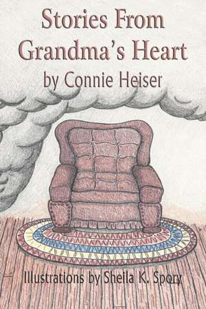 Stories from Grandma's Heart de Connie Heiser