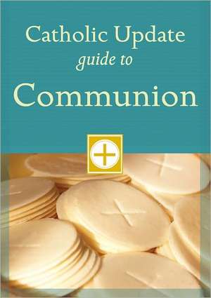 Catholic Update Guide to Communion de Mary Carol Kendzia