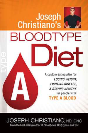 Joseph Christiano's Bloodtype Diet, Type A de Joseph Christiano