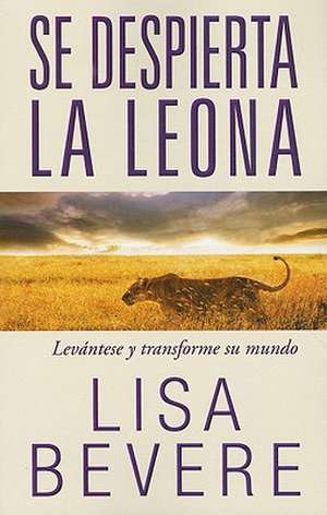 Se Despierta la Leona = Lioness Arising de Lisa Bevere