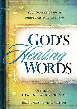 God's Healing Words: Your Pocket Guide of Scriptures and Prayers for Health, Healing, and Recovery de Siloam