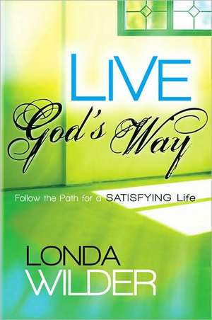 Live God's Way de Londa Wilder