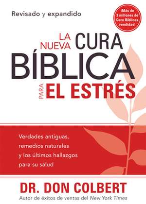 La Nueva Cura Biblica Para el Estres = The New Bible Cure for Stress de Don Colbert