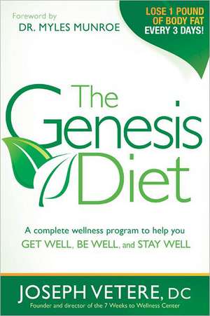 The Genesis Diet: A Complete Wellness Program to Help You Get Well, Be Well, and Stay Well de Joseph Vetere