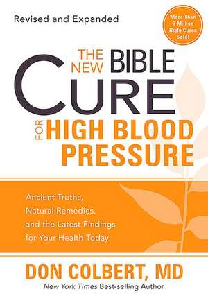 The New Bible Cure for High Blood Pressure de M.D. Colbert, Don