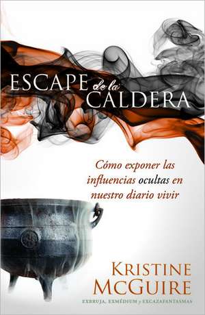 Escape de la Caldera = Escaping the Cauldron de Kristine McGuire