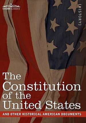 The Constitution of the United States and Other Historical American Documents de The United States of America