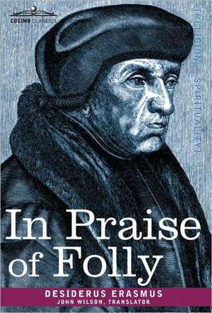 In Praise of Folly de Desiderus Erasmus