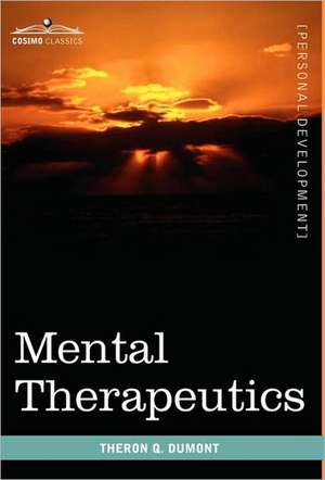 Mental Therapeutics de Theron Q. Dumont